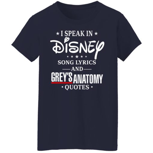 I Speak In Disney Song Lyrics and Grey’s Anatomy Quotes T-Shirts, Hoodies, Long Sleeve 13