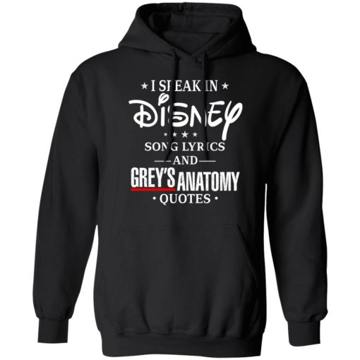 I Speak In Disney Song Lyrics and Grey’s Anatomy Quotes T-Shirts, Hoodies, Long Sleeve 19