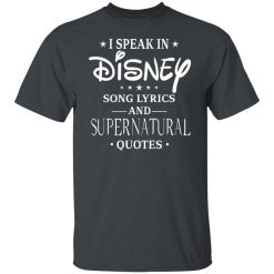 I Speak In Disney Song Lyrics and Supernatural Quotes T-Shirts, Hoodies, Long Sleeve 27