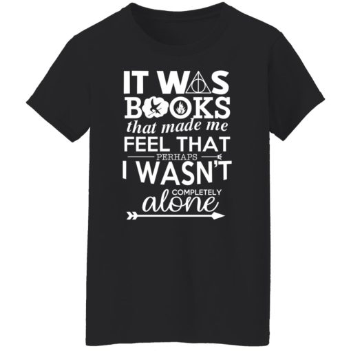 It Was Books That Made Me Feel That Perhaps I Wasn’t Completely Alone T-Shirts, Hoodies, Long Sleeve 9