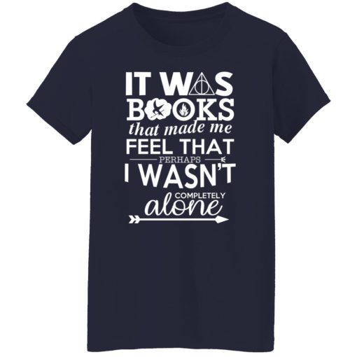 It Was Books That Made Me Feel That Perhaps I Wasn’t Completely Alone T-Shirts, Hoodies, Long Sleeve 13