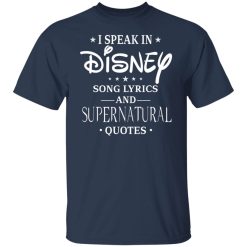 I Speak In Disney Song Lyrics and Supernatural Quotes T-Shirts, Hoodies, Long Sleeve 29