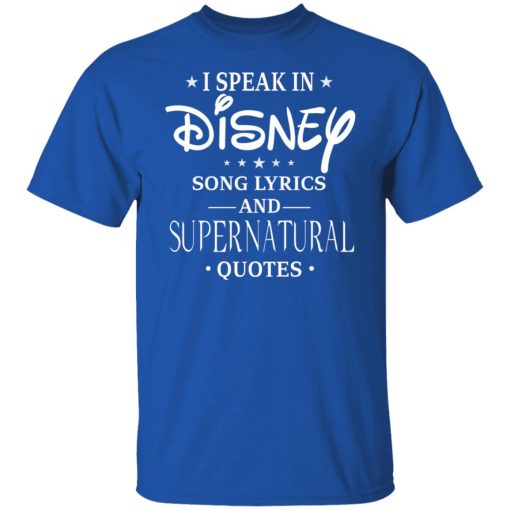 I Speak In Disney Song Lyrics and Supernatural Quotes T-Shirts, Hoodies, Long Sleeve 7