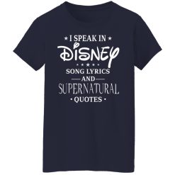I Speak In Disney Song Lyrics and Supernatural Quotes T-Shirts, Hoodies, Long Sleeve 37