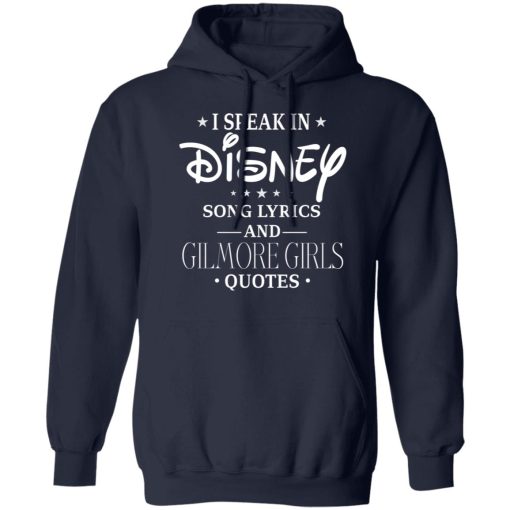 I Speak In Disney Song Lyrics and Gilmore Girls Quotes T-Shirts, Hoodies, Long Sleeve 21