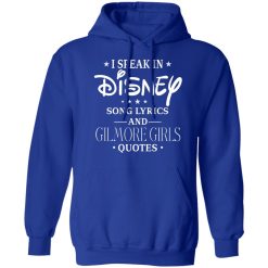 I Speak In Disney Song Lyrics and Gilmore Girls Quotes T-Shirts, Hoodies, Long Sleeve 50