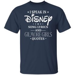 I Speak In Disney Song Lyrics and Gilmore Girls Quotes T-Shirts, Hoodies, Long Sleeve 29