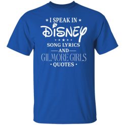 I Speak In Disney Song Lyrics and Gilmore Girls Quotes T-Shirts, Hoodies, Long Sleeve 31