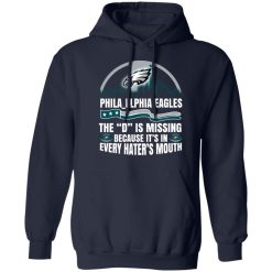 Philadelphia Eagles The D Is Missing Because It’s In Every Hater’s Mouth T-Shirts, Hoodies, Long Sleeve 45