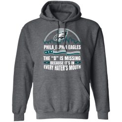 Philadelphia Eagles The D Is Missing Because It’s In Every Hater’s Mouth T-Shirts, Hoodies, Long Sleeve 48