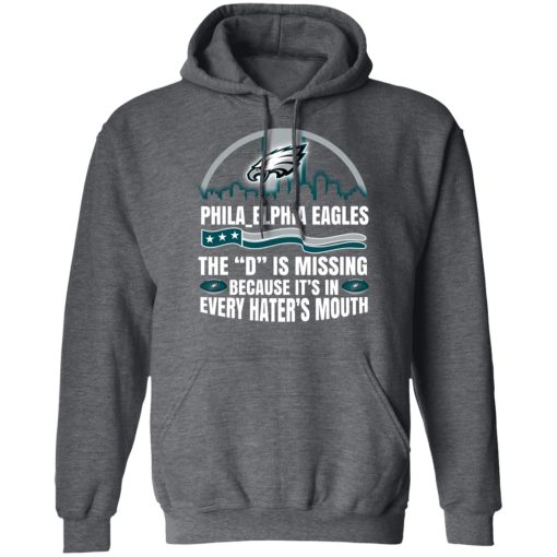 Philadelphia Eagles The D Is Missing Because It’s In Every Hater’s Mouth T-Shirts, Hoodies, Long Sleeve 23