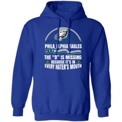 Philadelphia Eagles The D Is Missing Because It’s In Every Hater’s Mouth T-Shirts, Hoodies, Long Sleeve 49