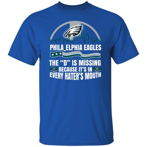 Philadelphia Eagles The D Is Missing Because It’s In Every Hater’s Mouth T-Shirts, Hoodies, Long Sleeve 8