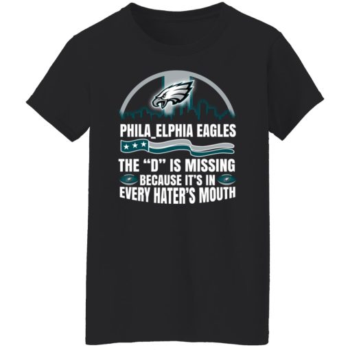 Philadelphia Eagles The D Is Missing Because It’s In Every Hater’s Mouth T-Shirts, Hoodies, Long Sleeve 10