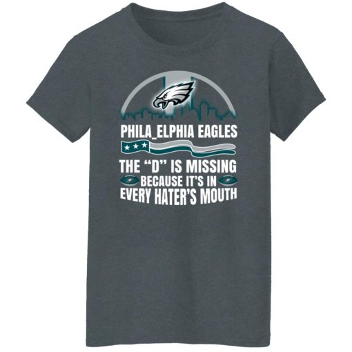 Philadelphia Eagles The D Is Missing Because It’s In Every Hater’s Mouth T-Shirts, Hoodies, Long Sleeve 12