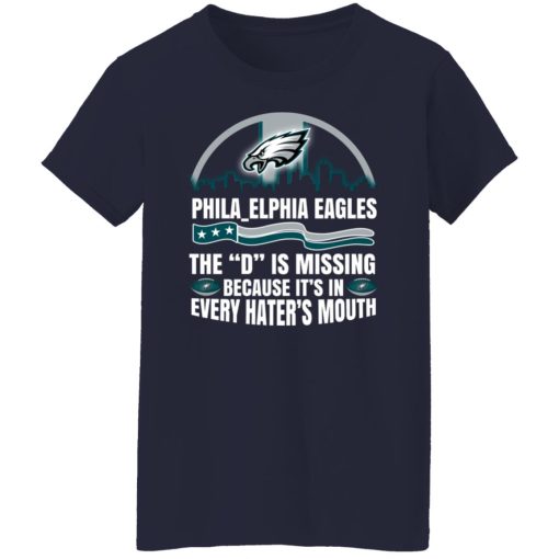 Philadelphia Eagles The D Is Missing Because It’s In Every Hater’s Mouth T-Shirts, Hoodies, Long Sleeve 14