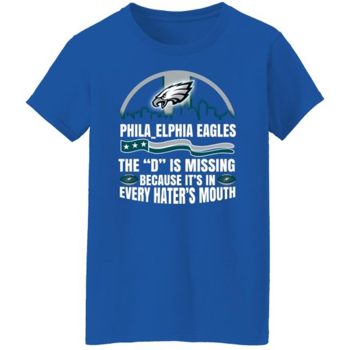 Philadelphia Eagles The D Is Missing Because It’s In Every Hater’s Mouth T-Shirts, Hoodies, Long Sleeve 15
