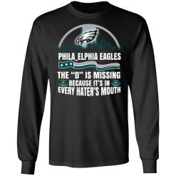 Philadelphia Eagles The D Is Missing Because It’s In Every Hater’s Mouth T-Shirts, Hoodies, Long Sleeve 41