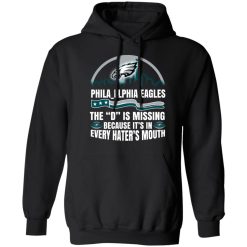Philadelphia Eagles The D Is Missing Because It’s In Every Hater’s Mouth T-Shirts, Hoodies, Long Sleeve 44