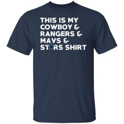 This Is My Cowboys & Rangers & Mavs & Stars Shirt T-Shirts, Hoodies, Long Sleeve 29