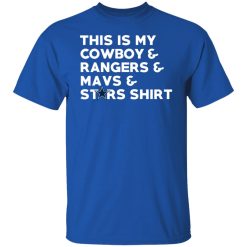This Is My Cowboys & Rangers & Mavs & Stars Shirt T-Shirts, Hoodies, Long Sleeve 31