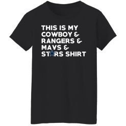 This Is My Cowboys & Rangers & Mavs & Stars Shirt T-Shirts, Hoodies, Long Sleeve 33
