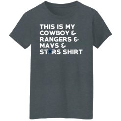 This Is My Cowboys & Rangers & Mavs & Stars Shirt T-Shirts, Hoodies, Long Sleeve 35