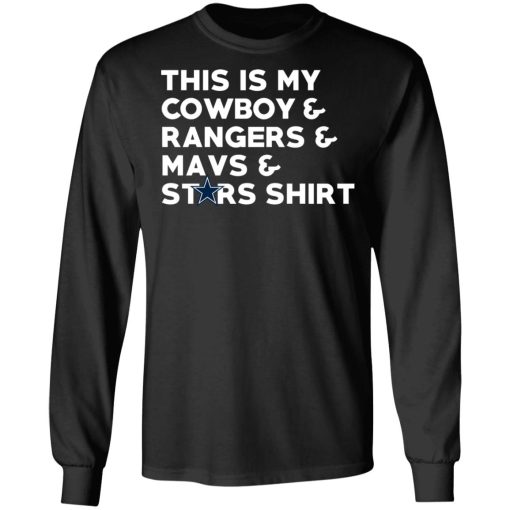 This Is My Cowboys & Rangers & Mavs & Stars Shirt T-Shirts, Hoodies, Long Sleeve 17