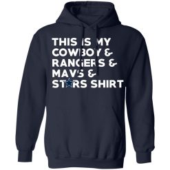 This Is My Cowboys & Rangers & Mavs & Stars Shirt T-Shirts, Hoodies, Long Sleeve 45