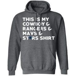 This Is My Cowboys & Rangers & Mavs & Stars Shirt T-Shirts, Hoodies, Long Sleeve 47