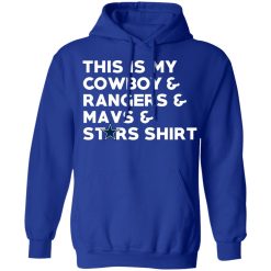 This Is My Cowboys & Rangers & Mavs & Stars Shirt T-Shirts, Hoodies, Long Sleeve 49