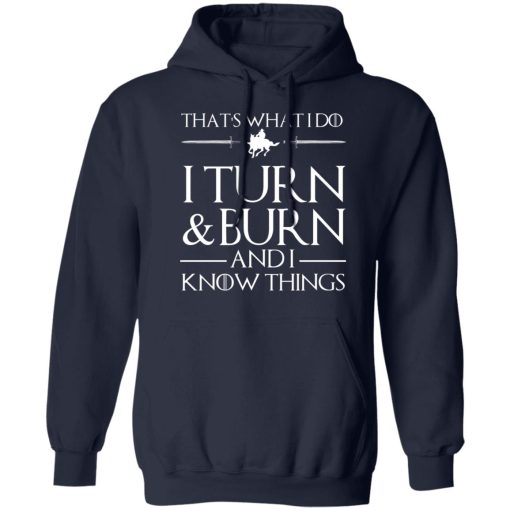 That’s What I Do I Turn Burn And I Know Things T-Shirts, Hoodies, Long Sleeve 21