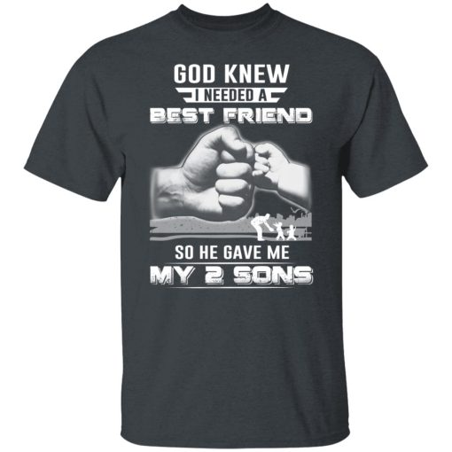 God Knew I Needed A Best Friend So He Gave My Two Sons T-Shirts, Hoodies, Long Sleeve 3