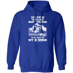God Knew I Needed A Best Friend So He Gave My Two Sons T-Shirts, Hoodies, Long Sleeve 49