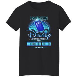 I Speak In Disney Song Lyrics and Doctor Who Quotes T-Shirts, Hoodies, Long Sleeve 34