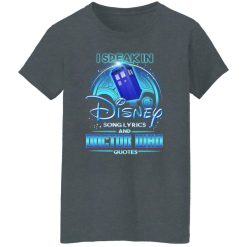 I Speak In Disney Song Lyrics and Doctor Who Quotes T-Shirts, Hoodies, Long Sleeve 36