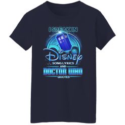 I Speak In Disney Song Lyrics and Doctor Who Quotes T-Shirts, Hoodies, Long Sleeve 38