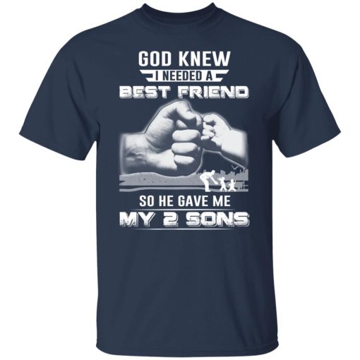 God Knew I Needed A Best Friend So He Gave My Two Sons T-Shirts, Hoodies, Long Sleeve 5