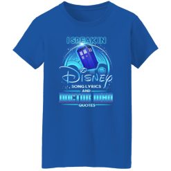 I Speak In Disney Song Lyrics and Doctor Who Quotes T-Shirts, Hoodies, Long Sleeve 39