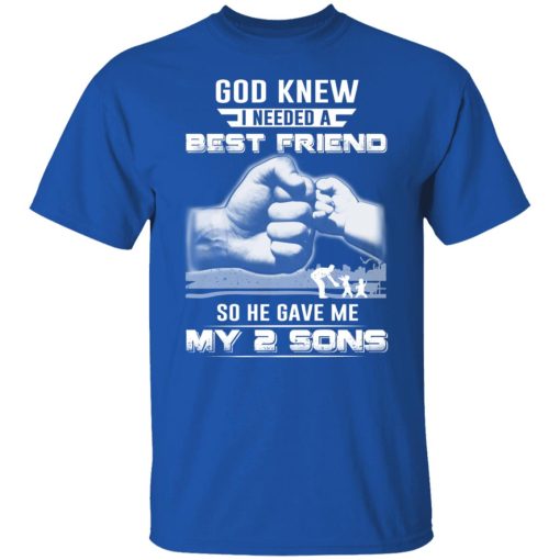 God Knew I Needed A Best Friend So He Gave My Two Sons T-Shirts, Hoodies, Long Sleeve 7