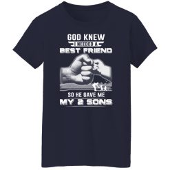 God Knew I Needed A Best Friend So He Gave My Two Sons T-Shirts, Hoodies, Long Sleeve 38