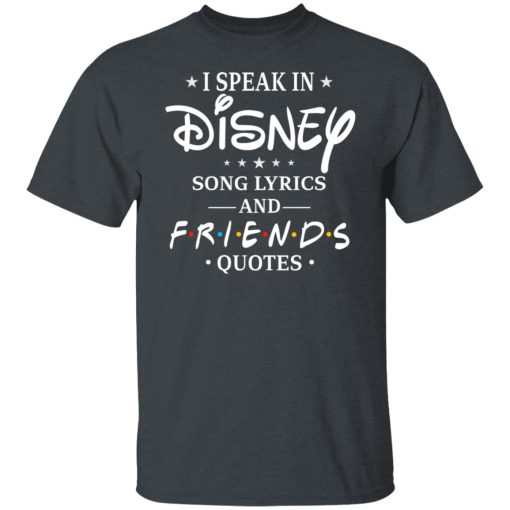 I Speak In Disney Song Lyrics and Friends Quotes T-Shirts, Hoodies, Long Sleeve 4