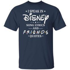 I Speak In Disney Song Lyrics and Friends Quotes T-Shirts, Hoodies, Long Sleeve 30