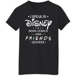 I Speak In Disney Song Lyrics and Friends Quotes T-Shirts, Hoodies, Long Sleeve 34