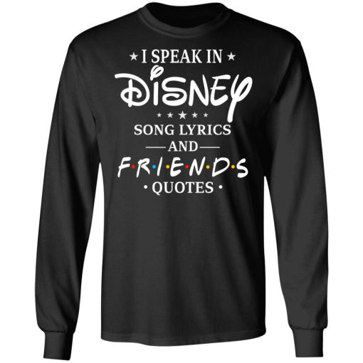 I Speak In Disney Song Lyrics and Friends Quotes T-Shirts, Hoodies, Long Sleeve 18