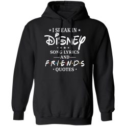 I Speak In Disney Song Lyrics and Friends Quotes T-Shirts, Hoodies, Long Sleeve 43