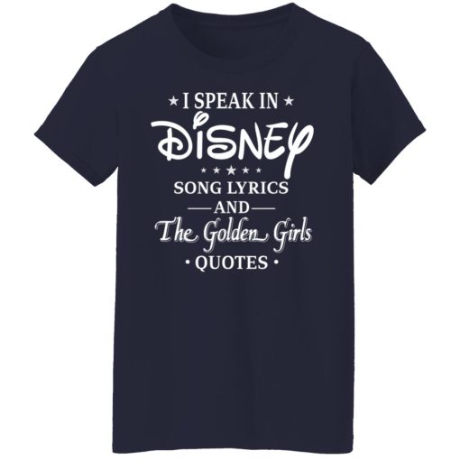 I Speak In Disney Song Lyrics and The Golden Girls Quotes T-Shirts, Hoodies, Long Sleeve 13