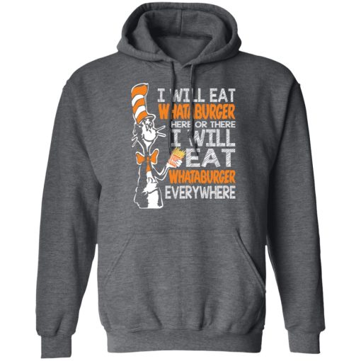 Dr. Seuss I Will Eat Whataburger Here Or There I Will Eat Whataburger Every Where T-Shirts, Hoodies, Long Sleeve 23
