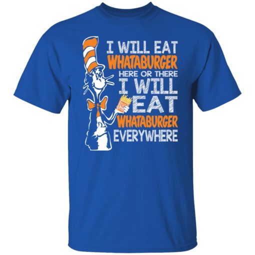 Dr. Seuss I Will Eat Whataburger Here Or There I Will Eat Whataburger Every Where T-Shirts, Hoodies, Long Sleeve 7