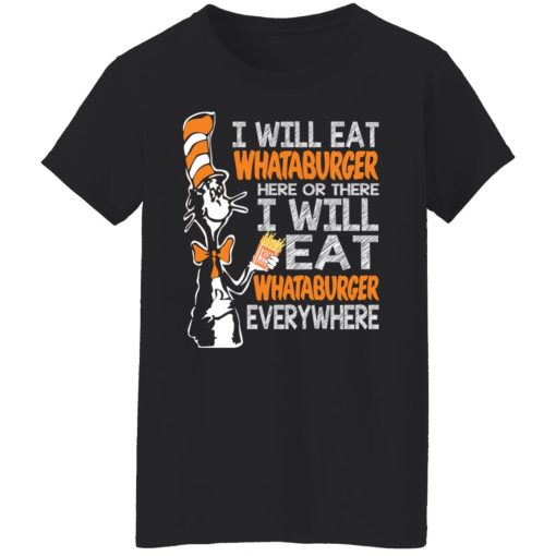 Dr. Seuss I Will Eat Whataburger Here Or There I Will Eat Whataburger Every Where T-Shirts, Hoodies, Long Sleeve 9